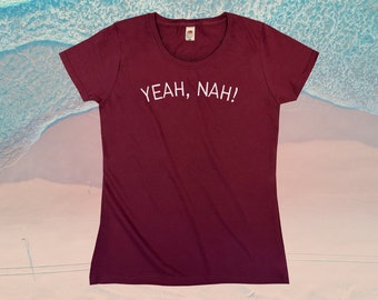 Yeah, Nah! T-Shirt || Womens XS S M L XL