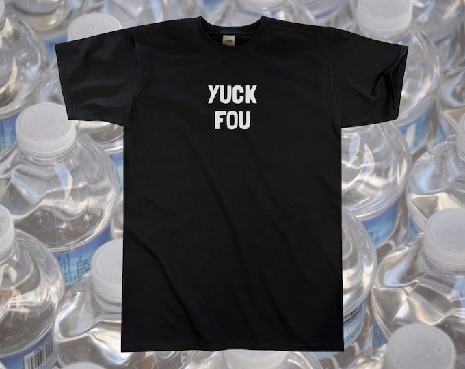 Yuck Fou T-Shirt || Unisex / Mens S M L XL