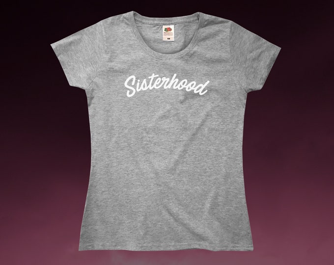 Sisterhood T-Shirt || Womens XS S M L XL