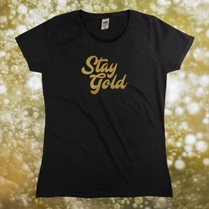 Stay Gold T-Shirt || Womens XS S M L XL