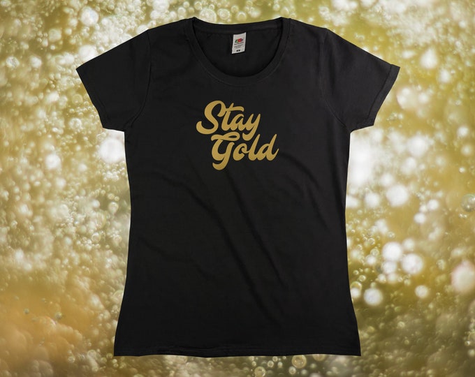 Stay Gold T-Shirt || Womens XS S M L XL