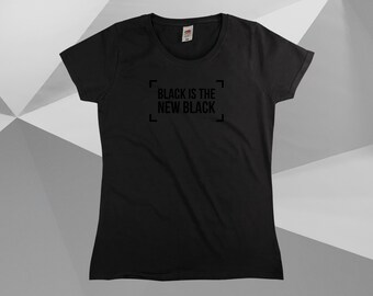 Black Is The New Black T-Shirt || Womens XS S M L XL