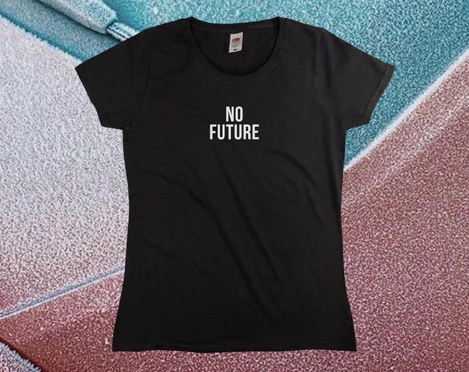 No Future T-Shirt || Womens XS S M L XL
