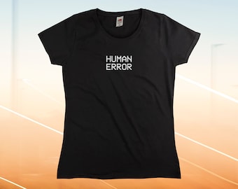 Human Error T-Shirt || Womens XS S M L XL