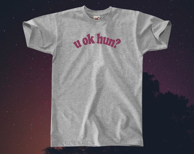 U OK Hun? T-Shirt || Unisex / Mens S M L XL