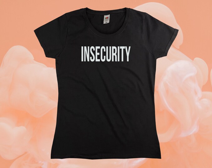 Insecurity T-Shirt || Womens XS S M L XL