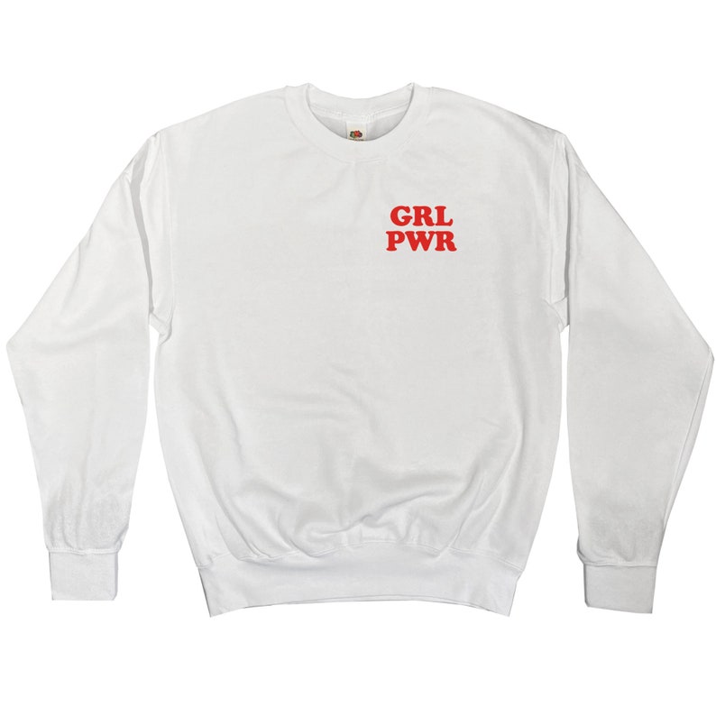 GRL PWR Sweatshirt Unisex Adult / Mens / Womens S M L XL White