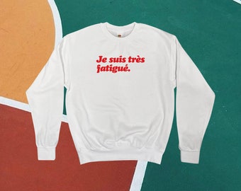 Je Suis Tres Fatigue Sweatshirt || Unisex Adult / Mens / Womens S M L XL