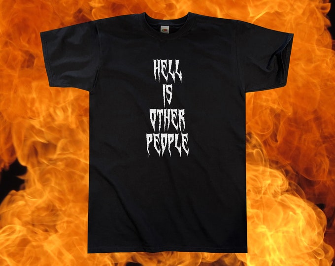 Hell Is Other People T-Shirt || Unisex / Mens S M L XL