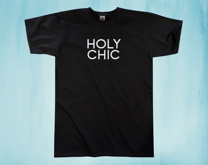 Holy Chic T-Shirt || Unisex / Mens S M L XL