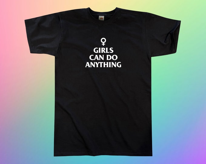Girls Can Do Anything T-Shirt || Unisex Adult / Mens S M L XL