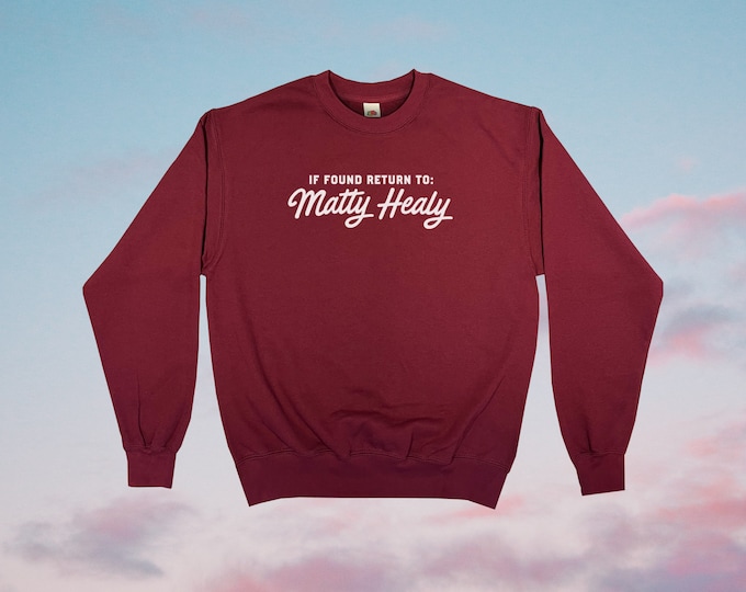 If Found Return To Matt Healy Sweatshirt || Unisex Adult / Mens / Womens S M L XL