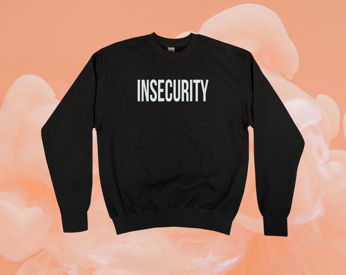 Insecurity Sweatshirt || Unisex Adult / Mens / Womens S M L XL