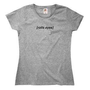 Rolls Eyes T-Shirt Womens XS S M L XL Gray