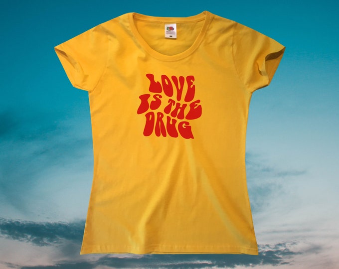 Love Is The Drug T-Shirt || Womens XS S M L XL