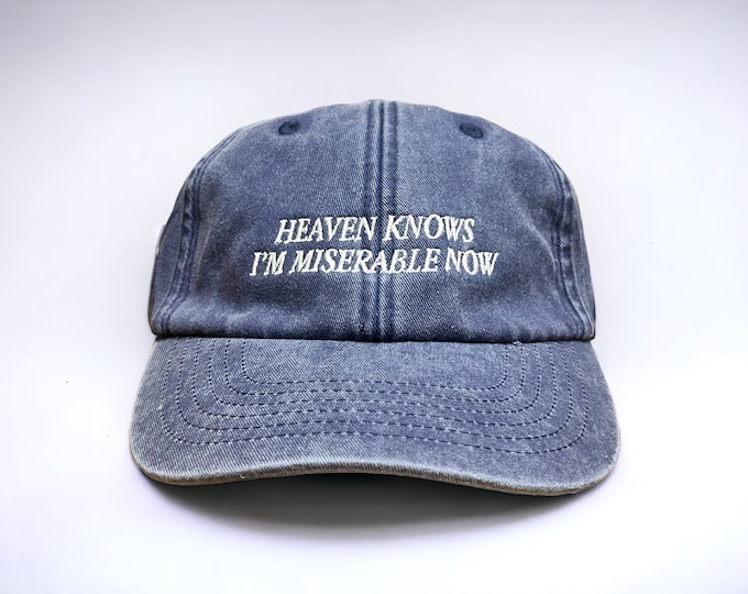 Heaven Knows I'm Miserable Now Embroidered Cap || Vintage Style Washed Low Profile Dad Cap 6 Panel The Smiths || Colourway Customisable
