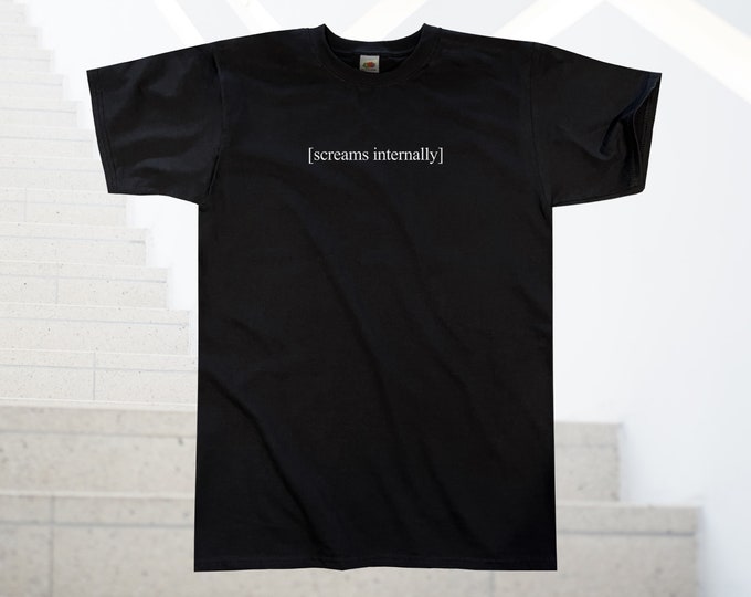 Screams Internally T-Shirt || Unisex / Mens S M L XL