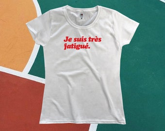 Je Suis Tres Fatigue T-Shirt || Womens XS S M L XL