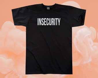 INSECURITY T-Shirt || Unisex Adult / Mens S M L XL