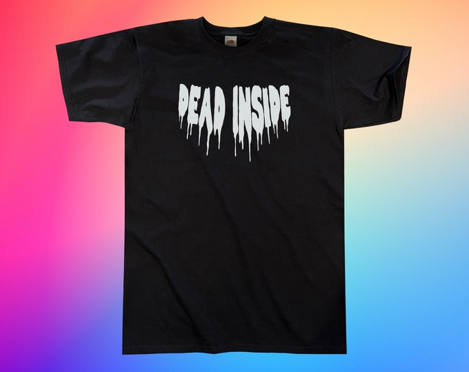 Dead Inside T-Shirt || Unisex / Mens S M L XL