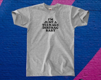 I'm Just A Teenage Dirtbag Baby T-Shirt || Unisex / Mens S M L XL