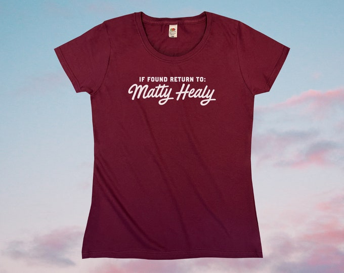 If Found Return To Matty Healy T-Shirt || Womens XS S M L XL