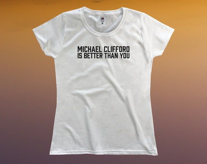 Michael Clifford Is Better Than You T-Shirt || Womens XS S M L XL