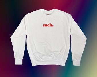 Meh. Sweatshirt || Unisex Adult / Mens / Womens S M L XL