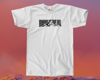 Running Up That Hill T-Shirt || Unisex / Mens S M L XL