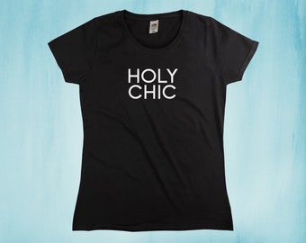 Holy Chic T-Shirt || Womens XS S M L XL