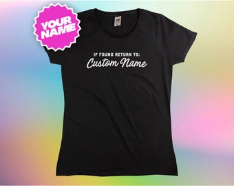 Customisable If Found Return To <Your Custom Name> T-Shirt || Womens || Unique Bespoke Customised Fandom Personalised Customized Fitted Tee