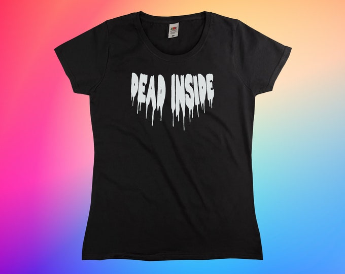 Dead Inside T-Shirt || Womens XS S M L XL