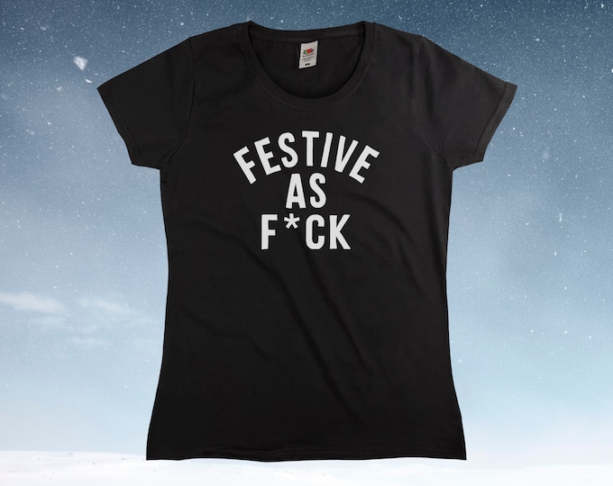 Festive As F*ck AF T-Shirt || Womens XS S M L XL