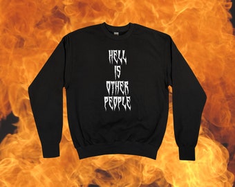 Hell Is Other People Sweatshirt || Unisex Adult / Mens / Womens S M L XL