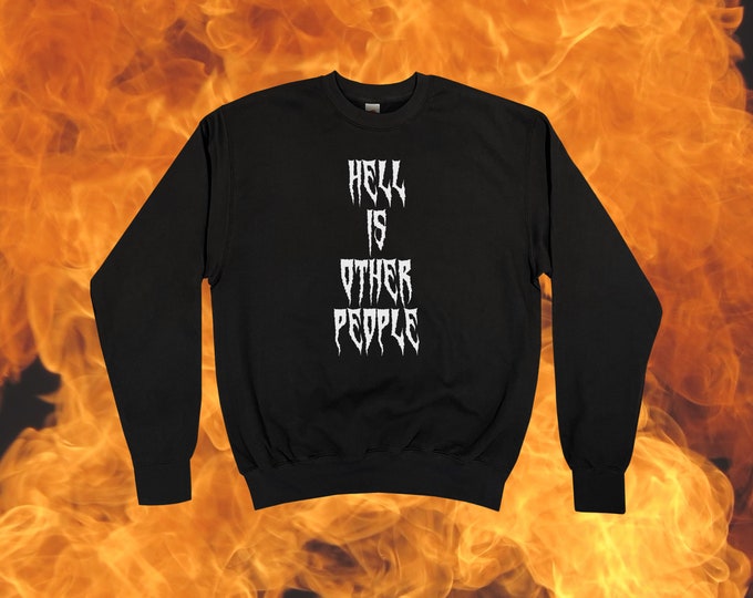 Hell Is Other People Sweatshirt || Unisex Adult / Mens / Womens S M L XL