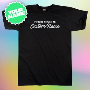 Customisable If Found Return To <Your Custom Name> T-Shirt || Mens / Unisex || Unique Bespoke Add Your Own Text Name Customized Personal