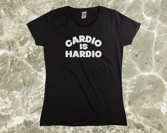 Cardio Is Hardio T-Shirt || Womens XS S M L XL