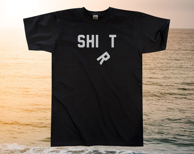 SHI*T T-Shirt || Unisex / Mens S M L XL