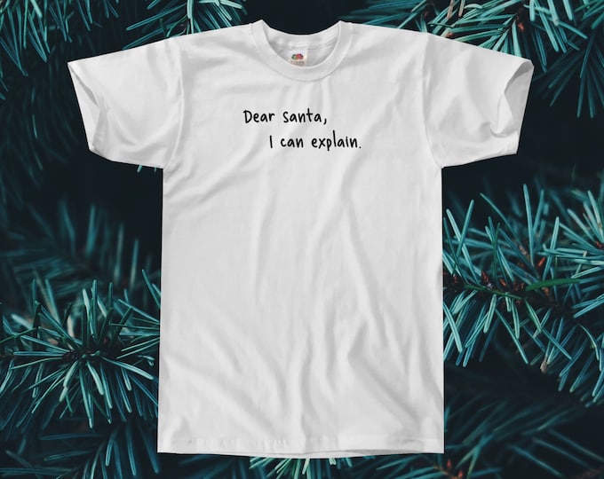 Dear Santa I Can Explain T-Shirt || Unisex / Mens S M L XL