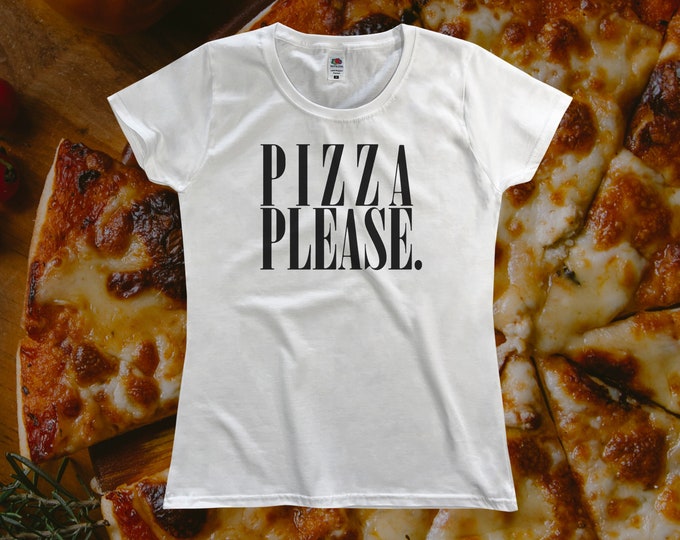 Pizza Please T-Shirt || Womens XS S M L XL