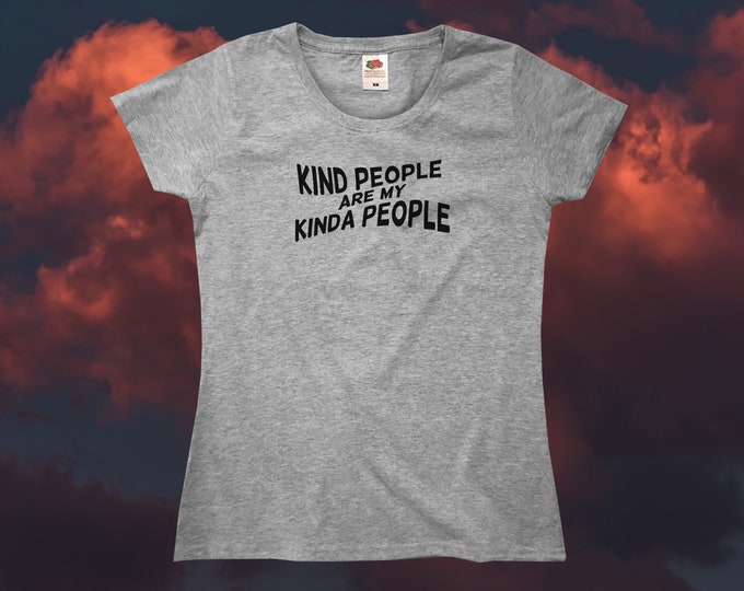 Kind People Are My Kinda People T-Shirt || Womens XS S M L XL