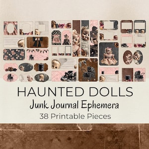May include: A collection of "Haunted Dolls" junk journal ephemera. The printable pieces feature vintage doll images, skulls, and floral accents in shades of pink, black, and brown. Includes tags, frames, and decorative elements. The text reads "Haunted Dolls Junk Journal Ephemera 38 Printable Pieces."