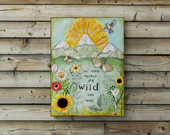 All Good Things Are Wild and Free - Mountain Art - Nature Lover Gift - Whimsical Wall Art - Ready to Hang Art, Inspirational Mixed Media Art