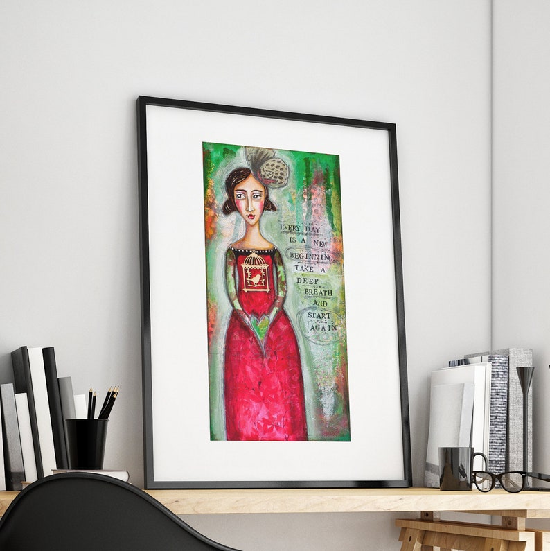 May include: A digital painting of a woman in a red dress holding a birdcage. The background is green and textured. The text in the image reads "Every day is a new beginning. Take a deep breath and start again."