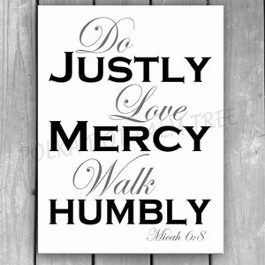 INSTANT DOWNLOAD Do Justly Love Mercy Walk Humbly Micah 6:8 Inspirational Scripture Word Art Wall Art Gray White Black 8 X 10 Printable PDF