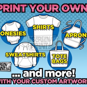 Op de afbeelding: Een afbeelding die verschillende soorten kleding en tassen laat zien die met je eigen artwork kunnen worden gepersonaliseerd. De items omvatten rompers, t-shirts, sweatshirts, schorten en tote bags. De tekst "Print Your Own" staat bovenaan de afbeelding, en de tekst "...and more! WITH YOUR CUSTOM ARTWORK!" staat onderaan.