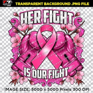 Her Fight is Our Fight Breast Cancer | PNG File | 300 dpi  | Digital Artwork | Instant Download | Sublimation File | Transparent Background