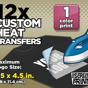 12x Custom Plastisol Heat Transfers Iron on. 1 color. Max. logo Size 7.5 x 4.5 in.