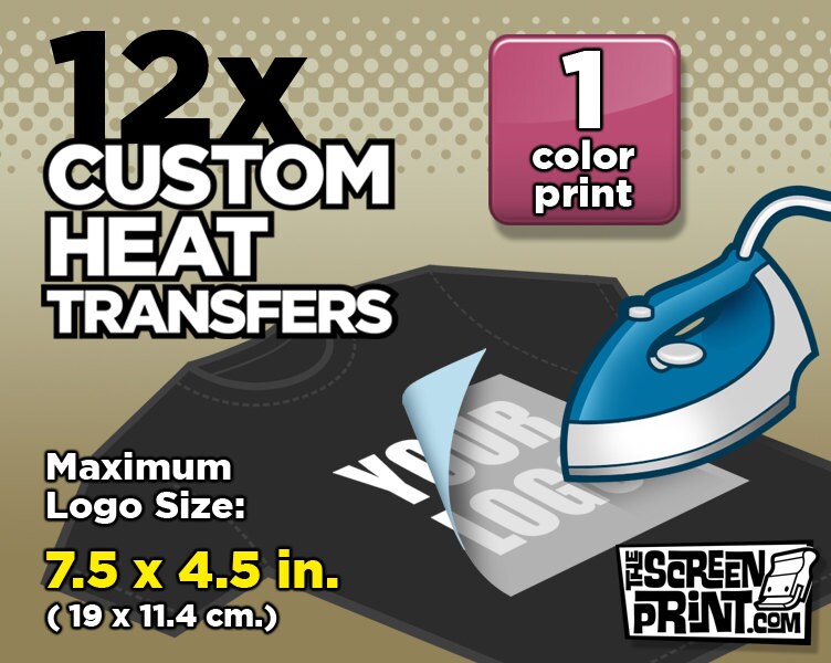12x Custom Plastisol Heat Transfers Iron on. 1 color. Max. logo Size 7.5 x 4.5 in.
