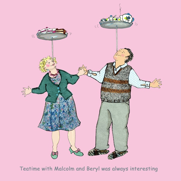 TEATIME with Malcolm and Beryl was always interesting! A quirkily, funny card printed from a collage original artwork .